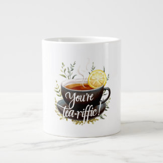 You’re Tea-riffic! Funny Tea Lover Graphic Large Coffee Mug