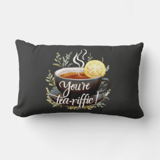 You’re Tea-riffic! Funny Tea Lover Graphic Lumbar Pillow