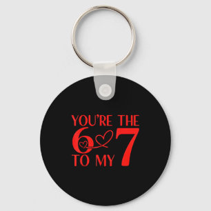 You’re The 6 To My 7 Funny Valentine’s Day 67 Meme Keychain