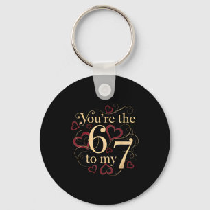 You’re The 6 To My 7 Funny Valentine’s Day 67 Meme Keychain