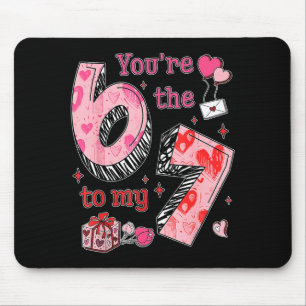 You’re The 6 To My 7 Funny Valentine’s Day 67 Meme Mouse Pad