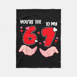 You’re The 6 To My 7 Valentine’s Day 67 Meme 6 7 V Fleece Blanket