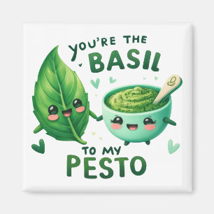 You’re the Basil to My Pesto – Magnet