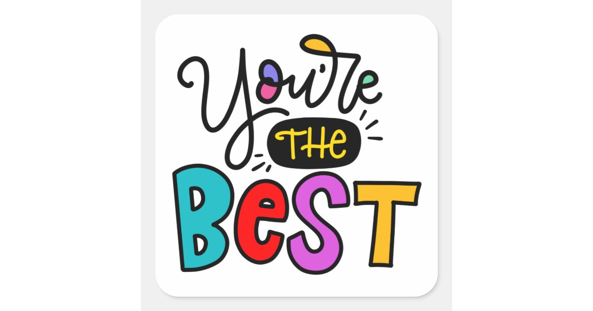 You‘re the best, hand lettered square sticker | Zazzle