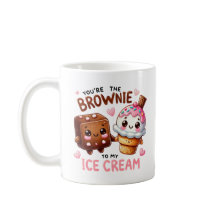 “You’re the Brownie to My Ice Cream –Mug