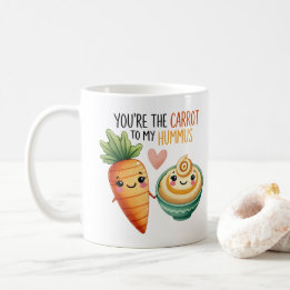 “You’re the Carrot to My Hummus – Coffee Mug