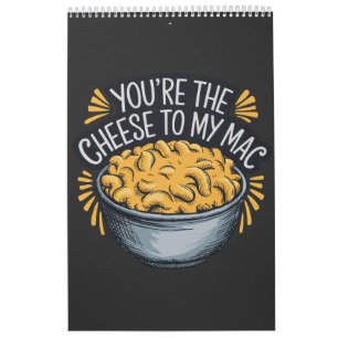 You’re the Cheese to My Mac - Funny Cheese Lover Calendar