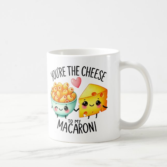 You’re the Cheese to My Macaroni -- Mug (Right)