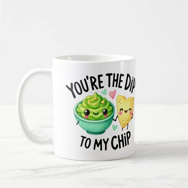 You’re the Dip to My Chip –Mug Coffee Mug (Left)
