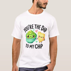 You’re the Dip to My Chip – Stickers T-Shirt