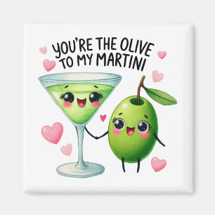 You’re the Olive to My Martini –Magnet Magnet