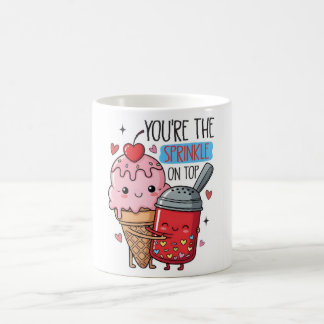You’re the Sprinkle on Top Ice Cream Mug