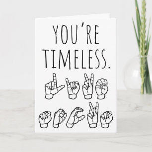 You’re Timeless, Like Socks – ASL Birthday Card