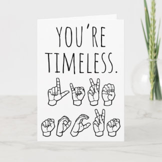 You’re Timeless, Like Socks – ASL Birthday Card