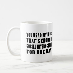 You Read My Mug That's Enough Social Interaction