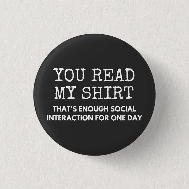 you read my thats enough social interaction 1 inch round button (Front)