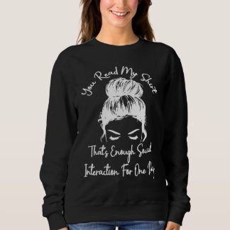 You Read My That's Enough Social Interaction for 1 Sweatshirt