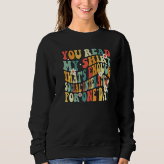 You Read My That's Enough Social Interaction Groo Sweatshirt
