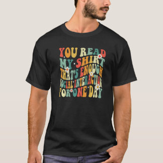 You Read My That's Enough Social Interaction Groo T-Shirt