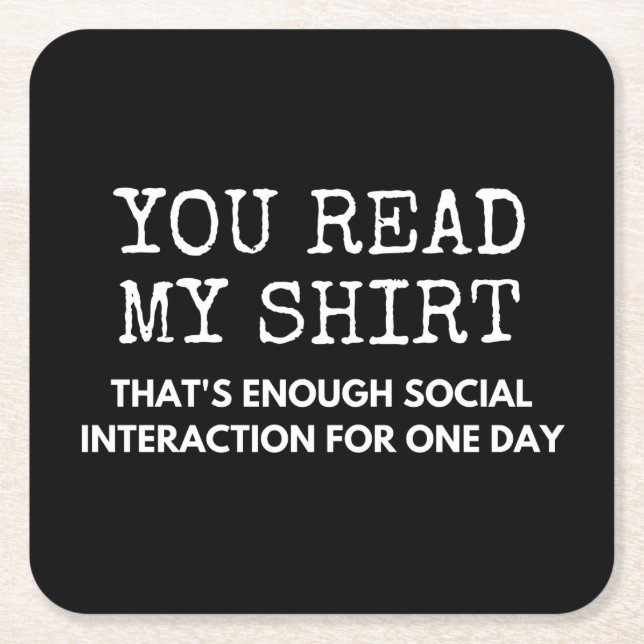 you read my thats enough social interaction square paper coaster (Front)