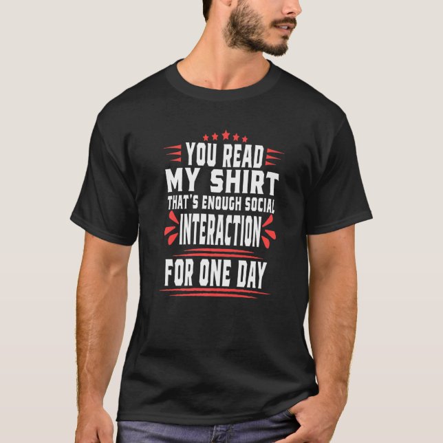 You Read My  That's Enough Social Interaction T-Shirt (Front)