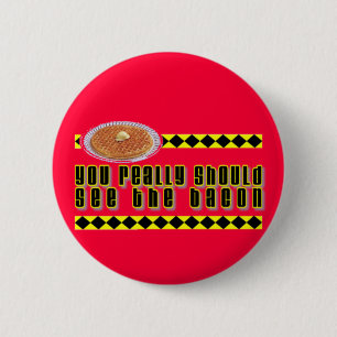 You Really Should See the Bacon 2 Inch Round Button