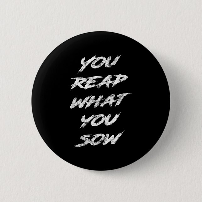 You Reap What You Sow Motivational  2 Inch Round Button (Front)