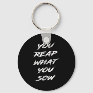 You Reap What You Sow Motivational  Keychain