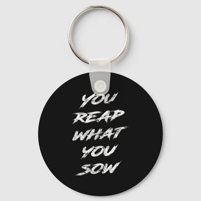 You Reap What You Sow Motivational  Keychain (Front)