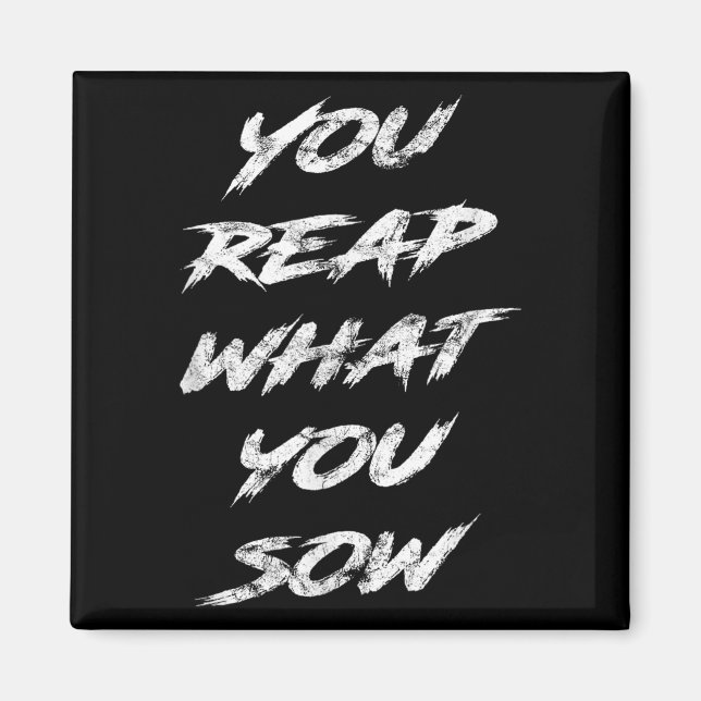 You Reap What You Sow Motivational  Magnet (Front)
