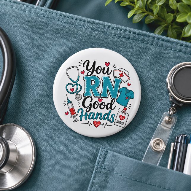 You RN Good Hands Nurse 2 Inch Round Button (Creator Uploaded)