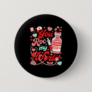 You Roc My World Nurse Valentine Day Er Ed Icu Nic 2 Inch Round Button