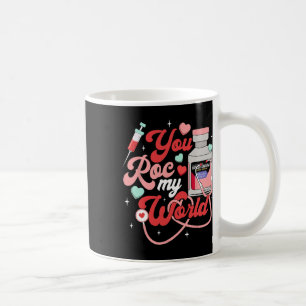 You Roc My World Nurse Valentine Day Er Icu Nicu R Coffee Mug