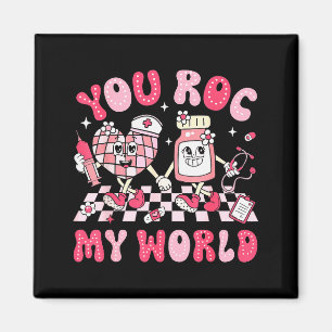You Roc My World Nurse Valentine Day Er Icu Nicu R Magnet