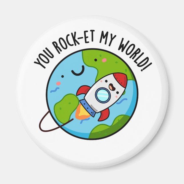 You Rock-et My World Funny Rocket Pun Magnet (Front)