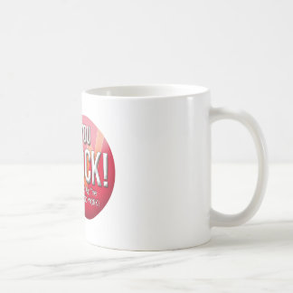 You Rock! Keep Up the Good Work! coffee mug
