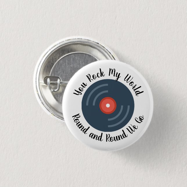 You Rock My World Round and Round 1 Inch Round Button (Front & Back)