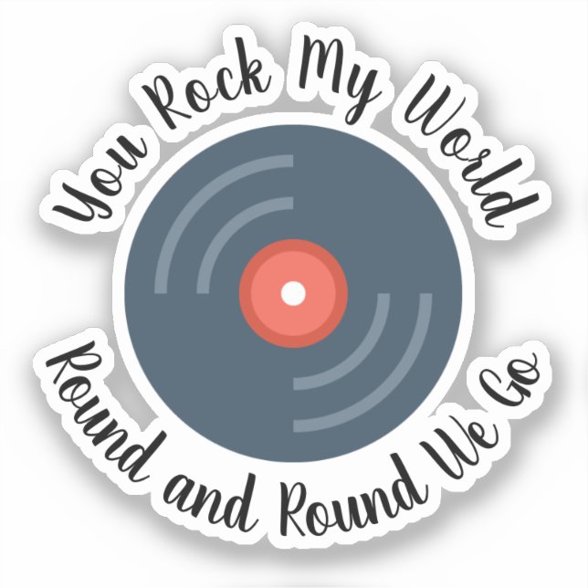 You Rock My World Round and Round Cutout (Front)