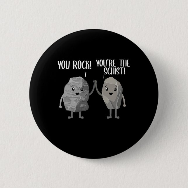 You Rock Youre The Schist Rock Collector Pun Geolo 2 Inch Round Button (Front)