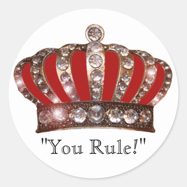 You Rule, Oh King!" Classic Round Sticker (Front)