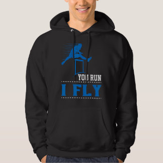 You Run I Fly Track And Field Hurdler Hurdles Hoodie