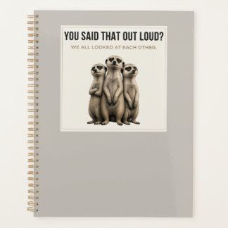 You Said That Out Loud? – Funny Meerkat Planner
