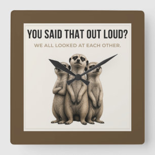 You Said That Out Loud - Funny Meerkat Wall Clock