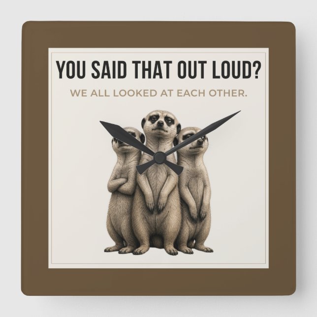 You Said That Out Loud - Funny Meerkat Wall Clock (Front)