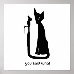 You Said What Mouse & Cat Poster