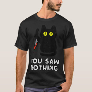 You Saw Nothing Black Cat Funny Halloween T-Shirt