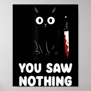 You Saw Nothing Funny Black Cat Poster