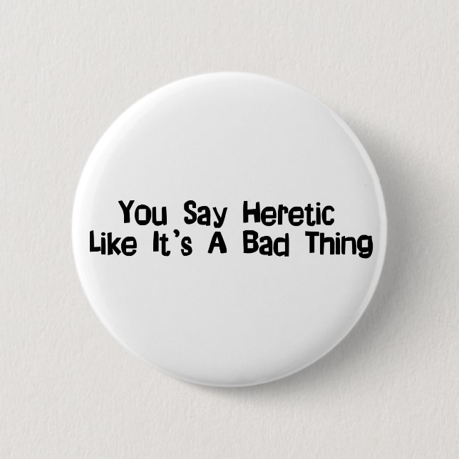 You Say Heretic 2 Inch Round Button (Front)