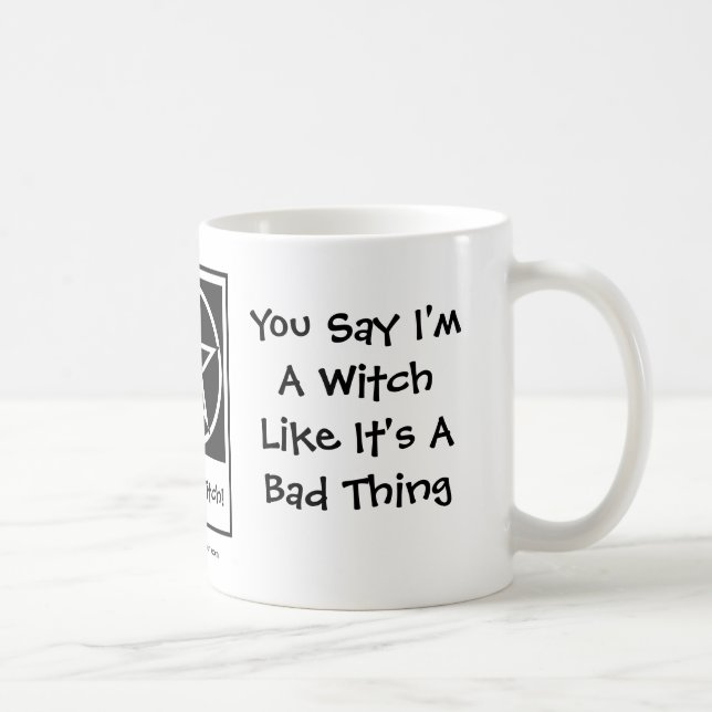You Say I'm A Witch - Pagan Wiccan Mug Cup (Right)