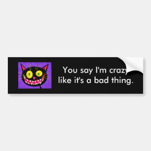 "You say I'm crazylike it's a bad thing." Sticker